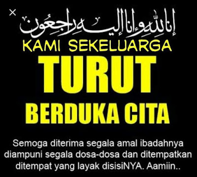 Innalillahi wa inna ilaihi raji’un. Turut berduka cita yang sedalam-dalamnya.