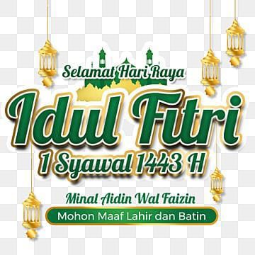 Selamat Hari Raya Idul Fitri 1443 Hijriah, Mohon Maaf Lahir dan Batin